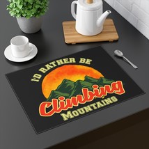 Mountain Lover&#39;s &quot;I&#39;d Rather Be Climbing Mountains&quot; Placemat - $22.66