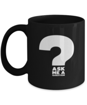 Coffee Mug Funny Ask Me A Question  - £15.80 GBP