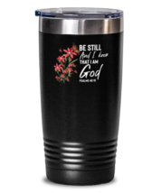 20 oz Tumbler Stainless Steel Insulated Funny Be Still And I Know That I Am  - £23.94 GBP