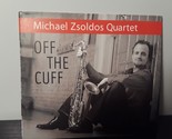 Quartetto di Michael Zsoldos - Off The Cuff (CD, 2010, anno di anno) - $14.19