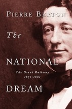 The National Dream: The Great Railway, 1871-1881 by Pierre Berton - Good - £9.58 GBP