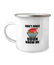 12oz Camper Mug Coffee Funny Don&#39;t Judge Udon Know Me  - £15.97 GBP