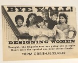 Designing Women Finale Print Ad Advertisement Dixie Carter Annie Potts  ... - $5.93