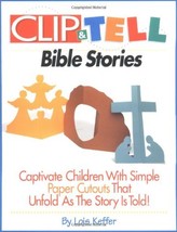 Clip &amp; Tell Bible Stories Keffer, Lois - $9.89