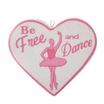 KSA PORCELAIN BALLET HEART CHRISTMAS HOLIDAY ORNAMENT &quot;BE FREE AND DANCE&quot; - £4.70 GBP