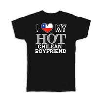 I Love My Hot Chilean Boyfriend : Gift T-Shirt Chile Flag Country Valentines Day - £19.91 GBP