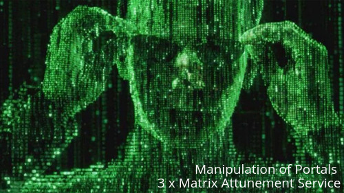 Manipulation of Portals / 3 x Matrix Service -Enforce & control cosmic powers    - $145.00