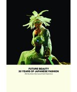 Future Beauty: 30 Years of Japanese Fashion [Hardcover] Fukai, Akiko; Vi... - $55.56