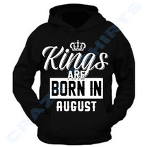 KINGS ARE BORN IN AUGUST BIRTHDAY GIFT MONTH HUMOR MEN BLACK HOODIE FATH... - $25.50