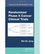 RANDOMIZED PHASE II CANCER CLINICAL TRIALS Sin-Ho Jung HARDCOVER Biostat... - $34.64