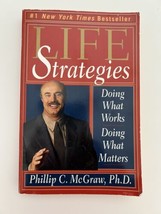 Life Strategies: Doing What Works, Doing What Matters by Phillip C. McGr... - $14.50
