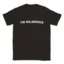 I&#39;m hilarious tee shirt design t-shirt gift giving funny comic trend tee... - £21.94 GBP