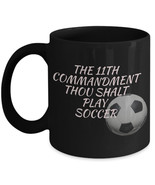 11th Commandment Thou Shalt Play Soccer Mug - $14.95
