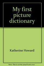 My first picture dictionary (A Random House pictureback) Howard, Katherine - £1.94 GBP
