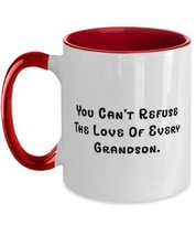 Love Grandson, You Can&#39;t Refuse The Love Of Every Grandson, Holiday Two Tone 11o - £15.59 GBP
