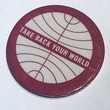 Take Back Your World Inspirational Pinback Button Pin 2-1/4” - £3.91 GBP