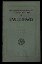 MACHINERY INSTALLATION OPERATION &amp; CARE of EAGLE BOATS * NAVY DEPT. 1924... - $16.34