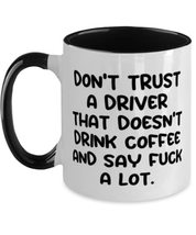 Cute Driver Two Tone 11oz Mug, Don&#39;t Trust a Driver That Doesn&#39;t Drink Coffee an - £15.62 GBP