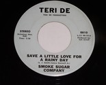 Smoke Sugar Company Save A Little Love For Rainy Day 45 Rpm Record Teri ... - $99.99