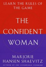 The Confident Woman : Learn the Rules of the Game by Marjorie Hansen Shaevitz - $3.96