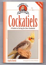 Complete Care Made Easy: Cockatiels : A Guide to Caring for Your Cockati... - £7.36 GBP