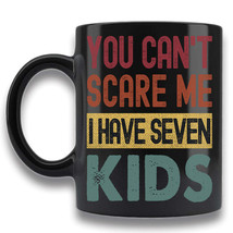 You Can&#39;t Scare Me I Have Seven Kids Coffee Mug Gift For Dad Mom Retro Tea Cup - £14.97 GBP+