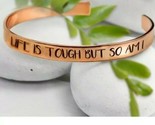 Inspirational Bracelet ~ &quot;LIFE IS TOUGH BUT SO AM I&quot; ~ Stainless Steel B... - $22.44