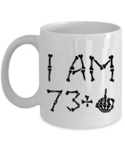 I Am 73 Plus One Skeleton Bone Middle Finger Coffee Mug 11oz 74th Birthday Cup - £11.83 GBP