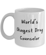 Reusable Drug counselor Gifts, World&#39;s Okayest Drug Counselor, Motivational Holi - £11.71 GBP+