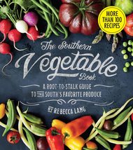 The Southern Vegetable Book: A Root-to-Stalk Guide to the South&#39;s Favori... - $18.00
