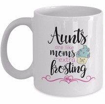 Aunt Gift Coffee Mug Aunts are Like Moms with Extra Frosting Ceramic White 11oz - £15.44 GBP