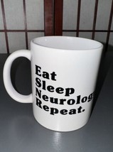 Coffee Mug Humorous Joke Eat Sleep Neurology Repeat - £11.78 GBP