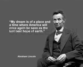 Abraham Lincoln &quot;My Dream Is Of A Place And A Time...&quot; Quote Photo Various Sizes - £3.81 GBP+