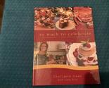 So Much to Celebrate: 20 Celebrations [Hardcover] Chef Jamie Gwen with L... - $34.29