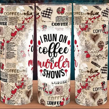 I run on Coffee and Murder Shows Cup Mug Tumbler 20oz with lid and straw - £15.69 GBP