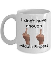 I Don&#39;t Have Enough Middle Fingers - Novelty 11oz White Ceramic Middle Finger Mu - £17.37 GBP