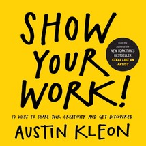 Show Your Work!: 10 Ways to Share Your Creativity and Get Discovered (English) - £10.76 GBP