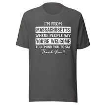 I&#39;m from Massachusetts Where People Say You&#39;re Welcome to Remind You to Say Than - £15.94 GBP+