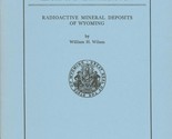 Radioactive Mineral Deposits of Wyoming by William H. Wilson - $8.99
