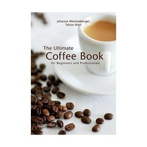 The ultimate coffee book: for beginners and professionals Tobias Hierl - $32.00