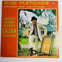Bud Fletcher Politics And Politicians LP Vinyl Record Authentic Cajun Entertaine - £9.49 GBP