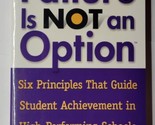 Failure Is Not an Option Six Principles That Guide Student Achievement i... - $7.91