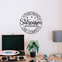 Throwing Sarcasm Around Like Confetti Vinyl Decal Sticker Custom Wall Mu... - $9.79