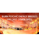 50X FULL COVEN CAST BURN THAT BRIDGE - SEVER PSYCHIC BRIDGES Witch Cassia4  - $77.77