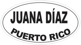 Juana Diaz Puerto Rico Oval Bumper Sticker or Helmet Sticker D4145 - £1.09 GBP+