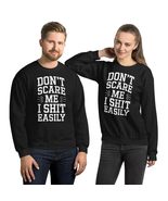 Don&#39;t Scare Me I Shit Easily Funny Sarcasm Quote Unisex Sweatshirt, Funn... - $33.65+