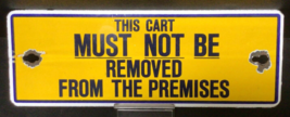 Vtg Cart Must Not Be Removed Grocery Supermarket Porcelain Shopping Buggy Sign - £64.69 GBP