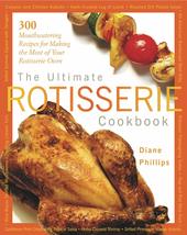 The Ultimate Rotisserie Cookbook: 300 Mouthwatering Recipes for Making t... - $7.86