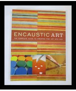 Encaustic Art : The Complete Guide to Creating Fine Art with Wax by Liss... - $14.88 CAD
