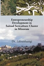 Entrepreneurship Development in Saitual Sericulture Cluster in Mizor [Hardcover] - £20.99 GBP